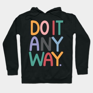 DO IT ANYWAY Hoodie